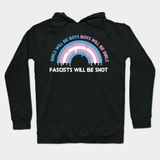 girls will be boys,boys will be girls and fascists will be shot Hoodie